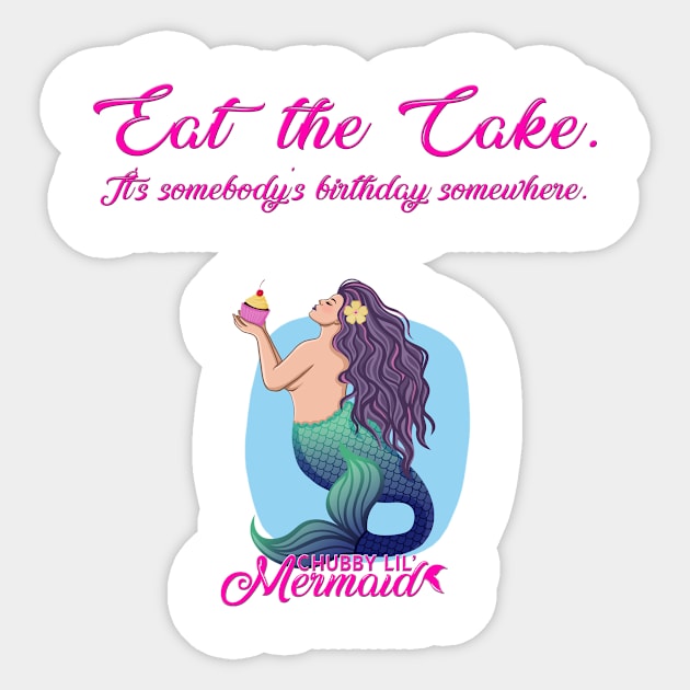 Let them eat cake! Sticker by Chubby Lil Mermaid Bakery